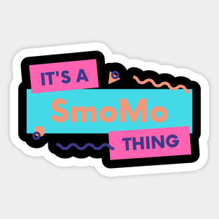 It's a smoMo thing Sticker